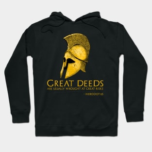 Great deeds are usually wrought at great risks. - Herodotus Hoodie